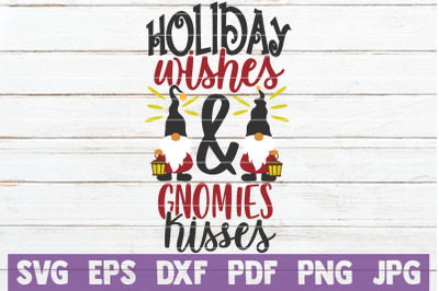 Holiday Wishes And Gnomies Kisses SVG Cut File