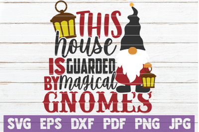 This House Is Guarded By Magical Gnomes SVG Cut File