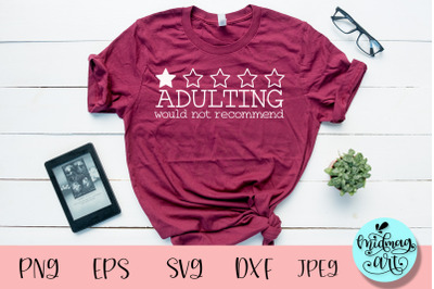 Adulting would not recommend svg, funny svg