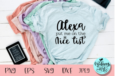 Alexa put me on the nice list svg, christmas svg