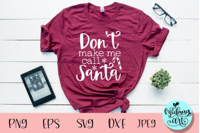 Don&#039;t make me call santa svg, christmas svg