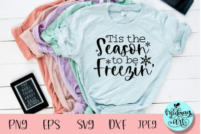 Tis the season to be freezin svg, winter svg