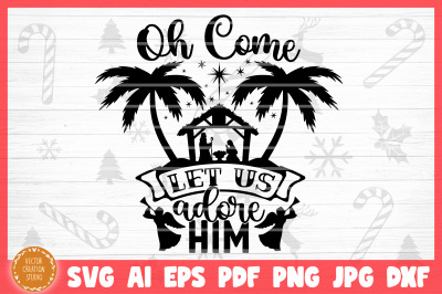 Oh Come Let Us Adore Him Nativity Christmas SVG Cut File