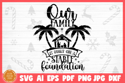 Our Family Is Built On A Stable Foundation Nativity SVG Cut File