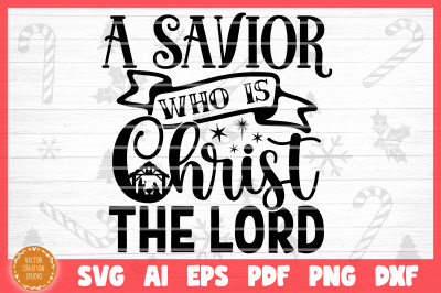 A Savior Who Is Christ The Lord Nativity Christmas SVG  Cut File