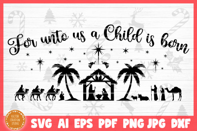 For Unto Us A Child Is Born Nativity Scene SVG Cut File