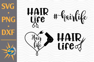 Hair Life SVG, PNG, DXF Digital Files Include