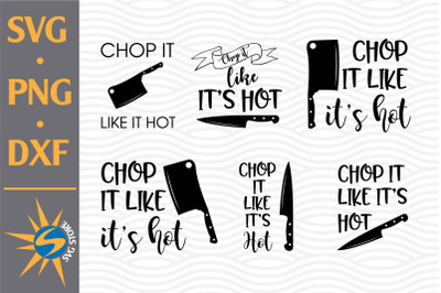 Chop It Like Hot SVG, PNG, DXF Digital Files Include