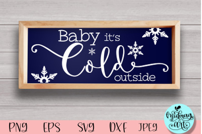 Baby it&#039;s cold outside wood sign svg, winter sign svg