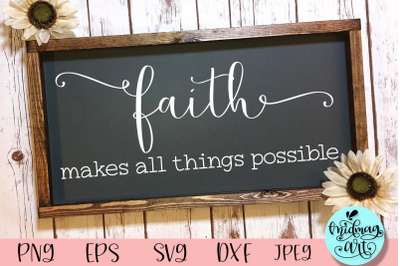 Faith makes all things possible wood sign svg, relegious sign svg