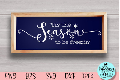 Tis the season to be freezin wood sign svg, winter sign svg