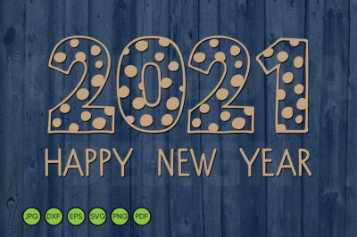 2021 Happy New Year SVG. 2021 number SVG. Shirt Print
