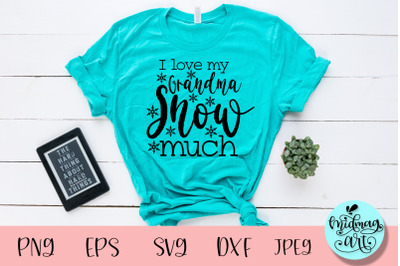 I love my grandma snow much svg, winter svg