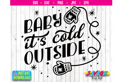 Baby its cold outside SVG | Christmas Quote Svg for Cricut | Holiday S