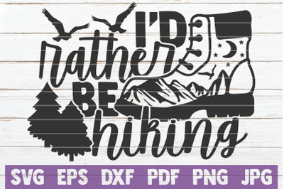 I&#039;d Rather Be Hiking SVG Cut File