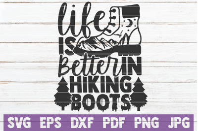 Life Is Better In Hiking Boots SVG Cut File