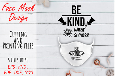 Face Mask SVG Design. Face Mask Quote PNG, PDF, SVG, DXF files. Be kin