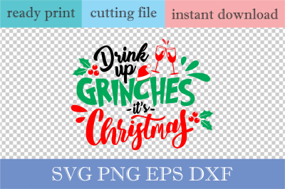 Drink up Grinches It&#039;s Christmas SVG PNG Cut File