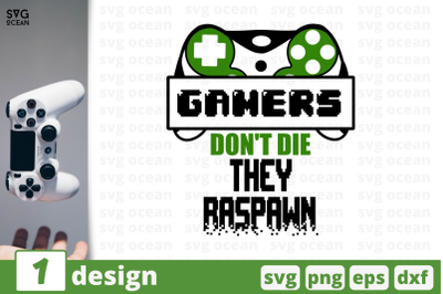 Gamers Don&#039;t Die They Raspawn