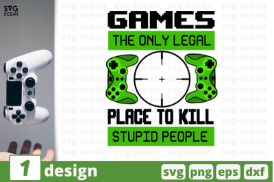 Games the only legal placeto kill stupid people