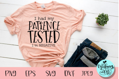 I had my patience tested i&#039;m negative svg, funny quotes svg