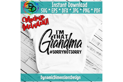 Grandma Funny Svg, Funny Saying Svg, Im that Grandma Sorry Not Sorry,