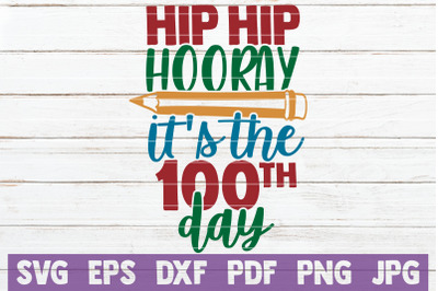 Hip Hip Hooray It&#039;s The 100th Day SVG Cut File