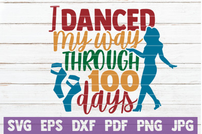 I Danced My Way Through 100 Days SVG Cut File