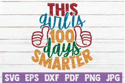 This Girl Is 100 Days Smarter SVG Cut File