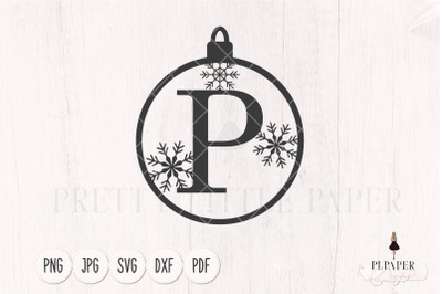 Christmas ball svg, Christmas monogram svg, Ornament svg, Letter P svg