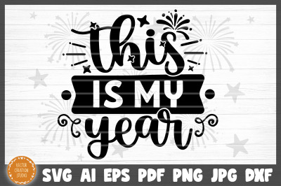 This Is My Year New Year SVG Cut File