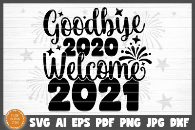 Goodbye 2020 Welcome 2021 New Year SVG Cut File