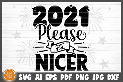 2021 Please Be Nicer New Year SVG Cut File