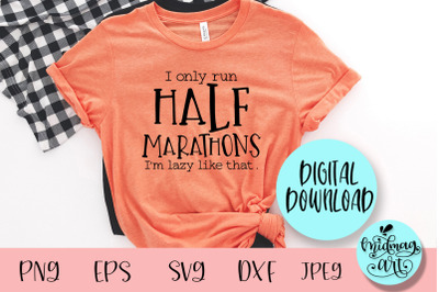 I only run half marathons svg, funny svg