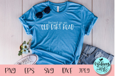 Raised on an old dirt road svg, funny svg