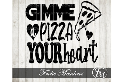 Gimme A Pizza your Heart svg, eps, dxf, png, Cutting Machine, Cameo, C