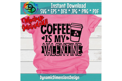 Coffee Is My Valentine SVG, Valentine&#039;s Day Cut File, Love Design, Wom