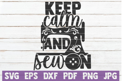 Keep Calm And Sew On SVG Cut File