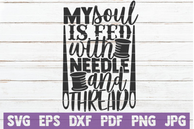 My Soul Is Fed With Needle And Thread SVG Cut File