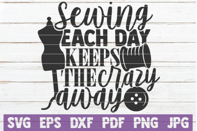 Sewing Each Day Keeps The Crazy Away SVG Cut File