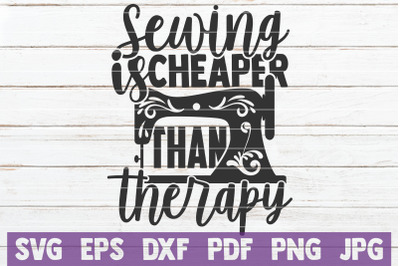 Sewing Is Cheaper Than Therapy SVG Cut File