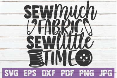 Sew Much Fabric Sew Little Time SVG cut File