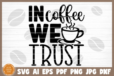 In Coffee We Trust Svg Cut File