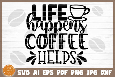 Life Happens Coffee Helps SVG Cut File