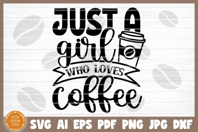 Just A Girl Who Loves Coffee SVG Cut File