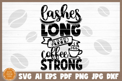 Lashes Long And Coffee Strong SVG Cut File