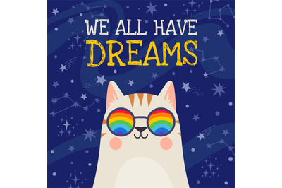 Dream poster. Cool cat in rainbow glasses with positive quote We all h