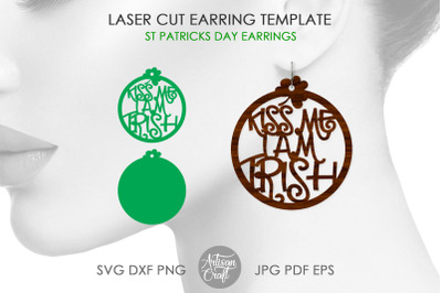 Kiss me I am Irish, laser cut earrings, St Patrick&#039;s day SVG