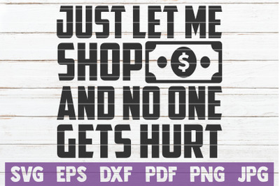 Just Let Me Shop And No One Gets Hurt SVG Cut File