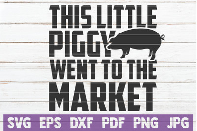 This Little Piggy Went To The Market SVG Cut File